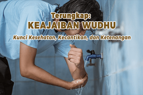 Terungkap: Keajaiban Wudhu - Kunci Kesehatan, Kecantikan, dan Ketenangan